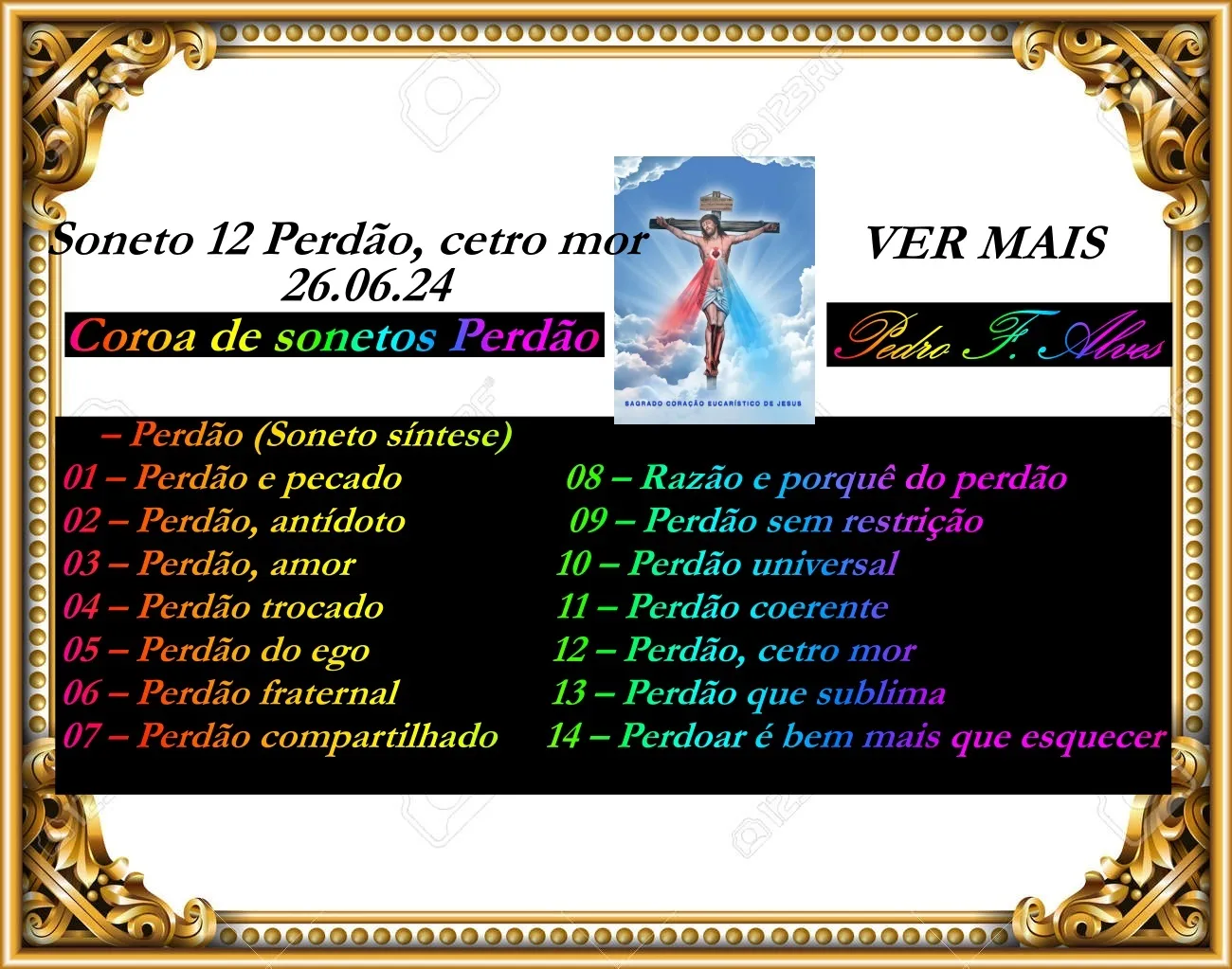 Coroa de Sonetos "Perdão" VII – Soneto 12 Perdão, cetro mor (Ver mais)