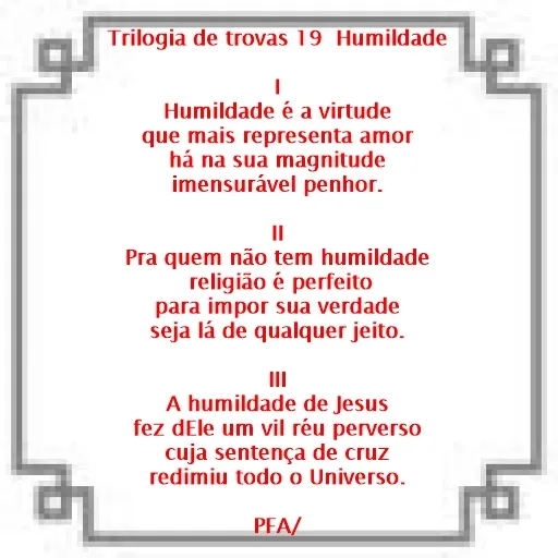 Trilogia de trovas 19 - TEMA: Humildade
