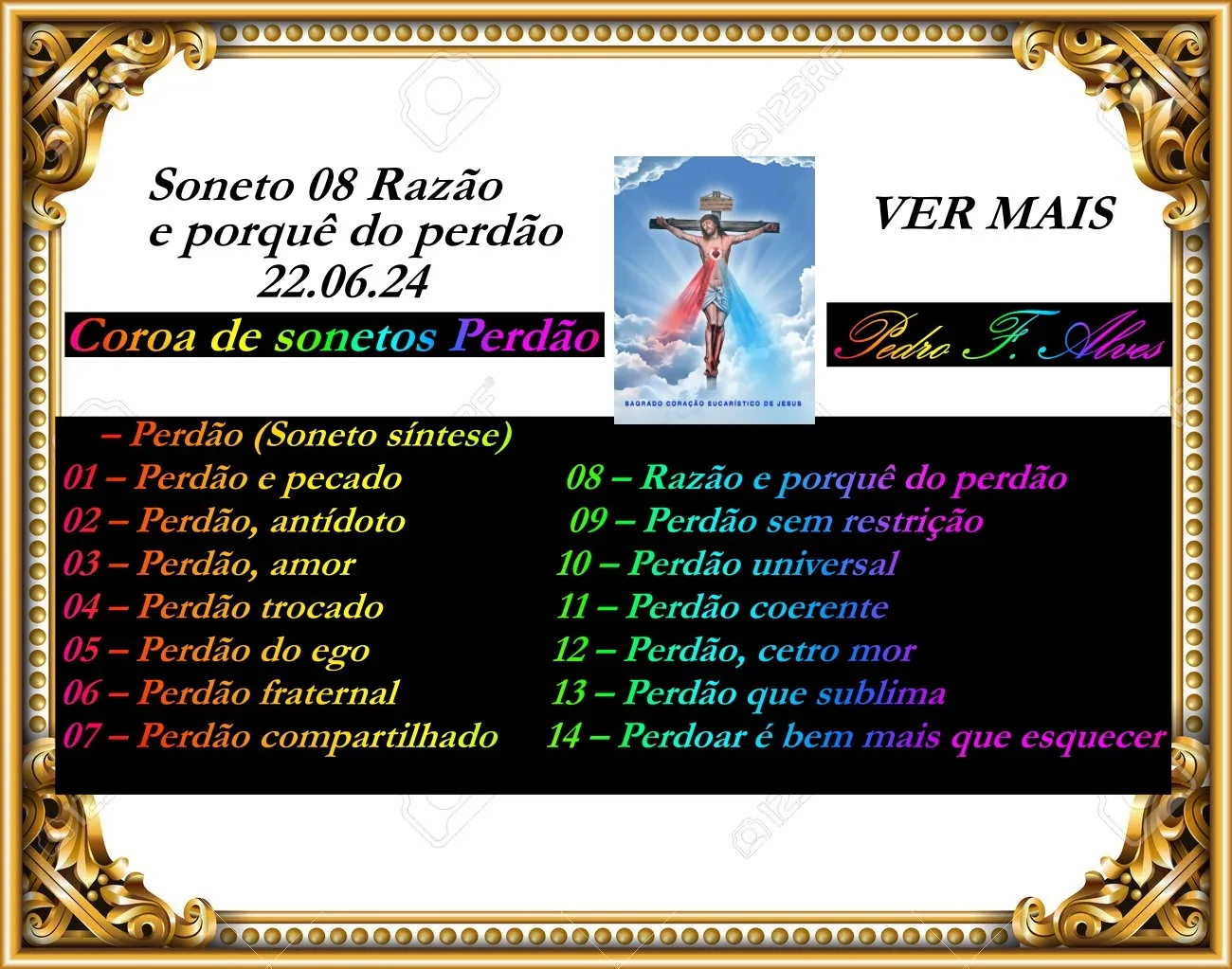 Coroa de Sonetos VII "Perdão" – Soneto 08 Razão e porquê do perdão (Ver mais)