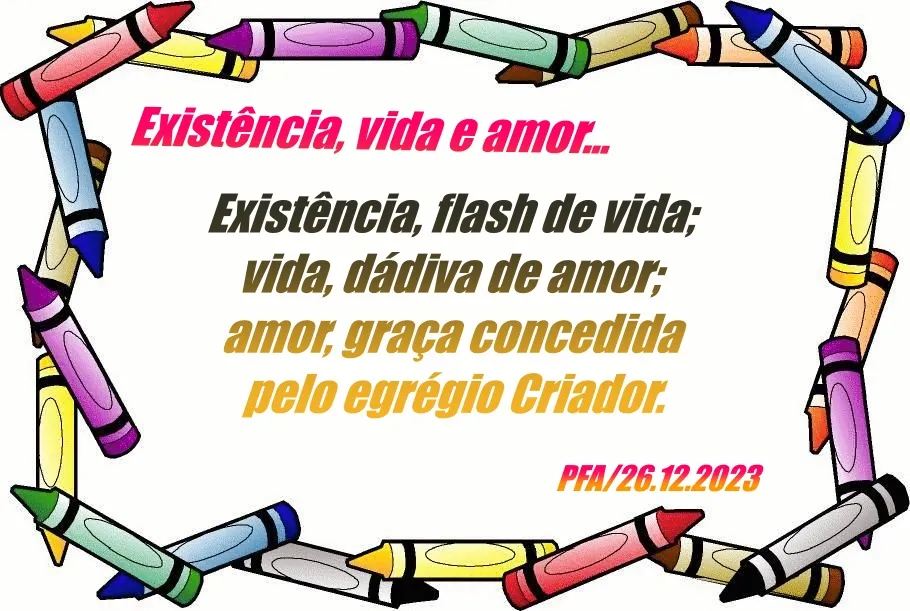 Existência, vida e amor... (Ver mais)