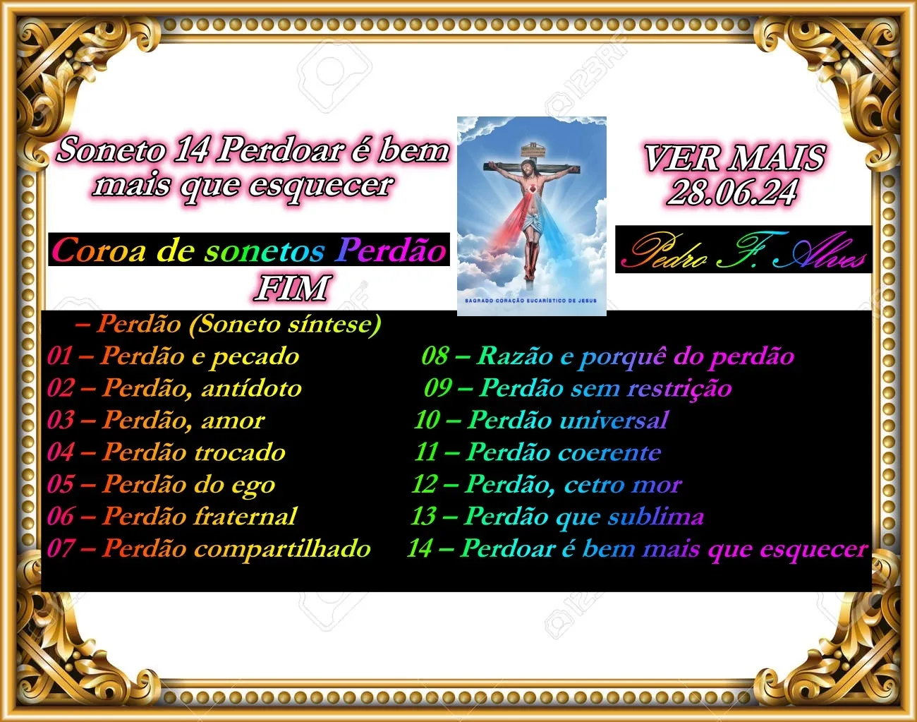 Coroa de Sonetos "Perdão" VII– Soneto 14 Perdoar é bem mais que esquecer (Ver mais)